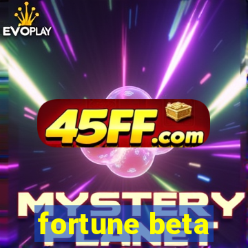 fortune beta